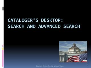 Cataloger’s Desktop: Search and Advanced Search 