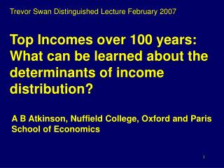 Top Incomes over 100 years: What can be learned about the determinants of income distribution?