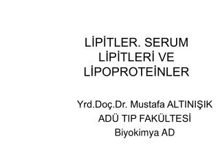 LİPİTLER. SERUM LİPİTLERİ VE LİPOPROTEİNLER