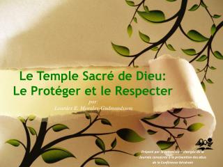 Le Temple Sacré de Dieu : Le Protéger et le Respecter par: Lourdes E. Morales-Gudmundsson