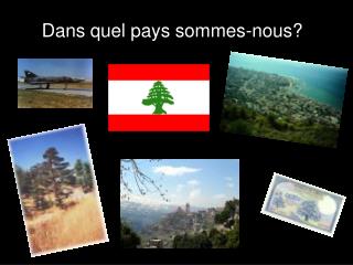 Dans quel pays sommes-nous?