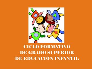 CICLO FORMATIVO DE GRADO SUPERIOR DE EDUCACIÓN INFANTIL