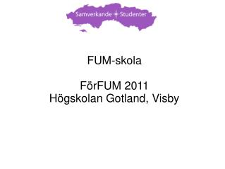 FUM-skola FörFUM 2011 Högskolan Gotland, Visby