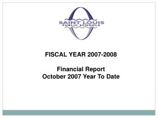 FISCAL YEAR 2007-2008 Financial Report October 2007 Year To Date