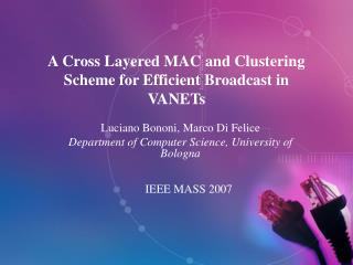 A Cross Layered MAC and Clustering Scheme for Efficient Broadcast in VANETs
