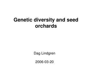 Genetic diversity and seed orchards