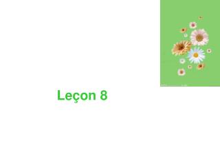 Leçon 8