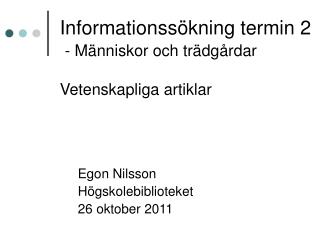 Informationssökning termin 2 - Människor och trädgårdar Vetenskapliga artiklar