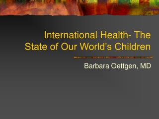 International Health- The State of Our World’s Children