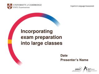 Incorporating exam preparation into large classes Date 				Presenter’s Name