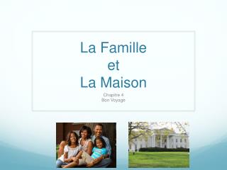 La Famille et La Maison