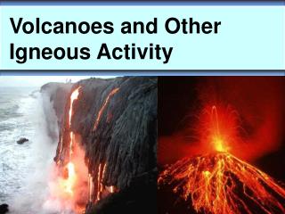 Volcanoes and Other Igneous Activity