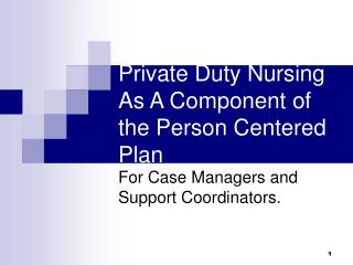 Private Duty Nursing As A Component of the Person Centered Plan
