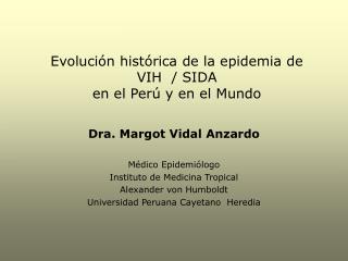 Evolución histórica de la epidemia de VIH / SIDA en el Perú y en el Mundo
