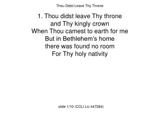 Thou Didst Leave Thy Throne 1. Thou didst leave Thy throne and Thy kingly crown