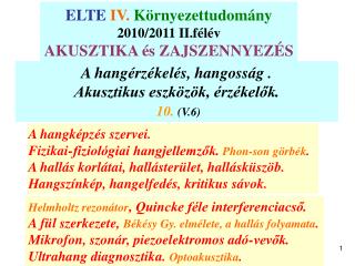 A hangérzékelés, hangosság . Akusztikus eszközök, érzékelők. 10. (V.6)