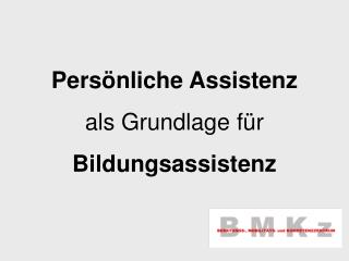 Persönliche Assistenz als Grundlage für Bildungsassistenz