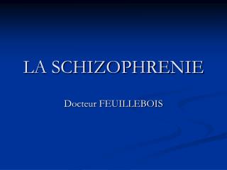 LA SCHIZOPHRENIE