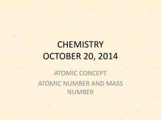 CHEMISTRY OCTOBER 20, 2014
