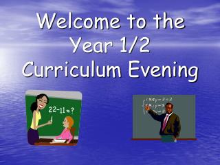 Welcome to the Year 1/2 Curriculum Evening