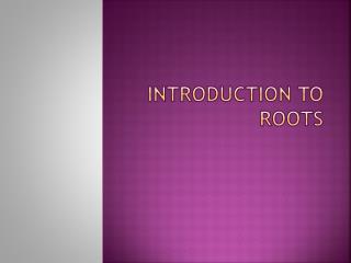 Introduction to roots