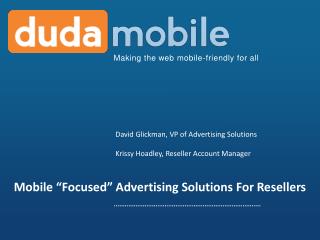 Mobile “ Focused ” Advertising Solutions For Resellers