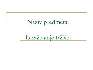 Naziv predmeta: Istra živanje tržišta