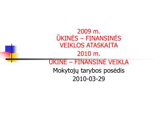 2009 m. ŪKINĖS – FINANSINĖS VEIKLOS ATASKAITA 2010 m. ŪKINĖ – FINANSINĖ VEIKLA