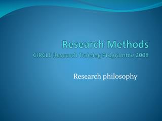 Research Methods CIRCLE Research Training Programme 2008