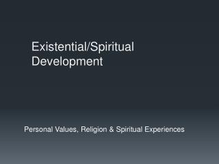 Existential/Spiritual Development