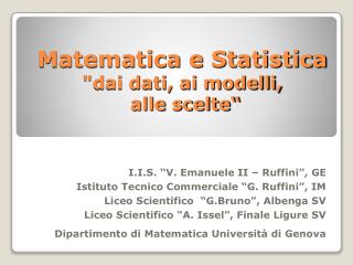 Matematica e Statistica &quot;dai dati, ai modelli, alle scelte“