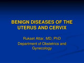 BENIGN DISEASES OF THE UTERUS AND CERVIX