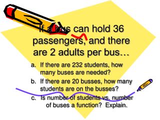 If a bus can hold 36 passengers, and there are 2 adults per bus…