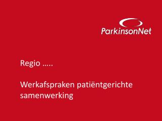 Regio ….. Werkafspraken patiëntgerichte samenwerking