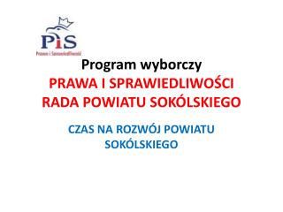 Program wyborczy PRAWA I SPRAWIEDLIWOŚCI RADA POWIATU SOKÓLSKIEGO