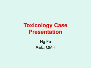 Toxicology Case Presentation