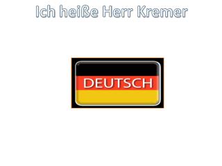 Ich heiße H err Kremer