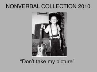 NONVERBAL COLLECTION 2010