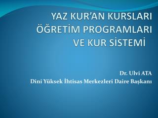 YAZ KUR’AN KURSLARI ÖĞRETİM PROGRAMLARI VE KUR SİSTEMİ