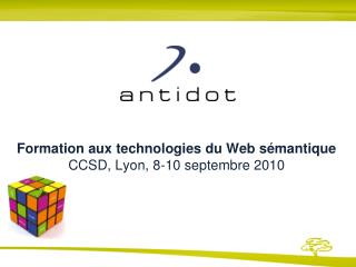 Formation aux technologies du Web sémantique CCSD, Lyon, 8-10 septembre 2010