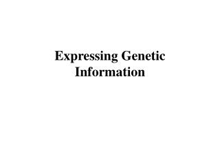 Expressing Genetic Information