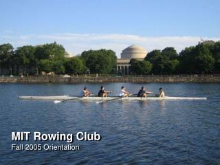 MIT Rowing Club Fall 2005 Orientation