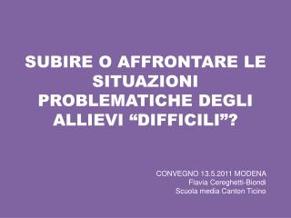 SUBIRE O AFFRONTARE LE SITUAZIONI PROBLEMATICHE DEGLI ALLIEVI “DIFFICILI”?