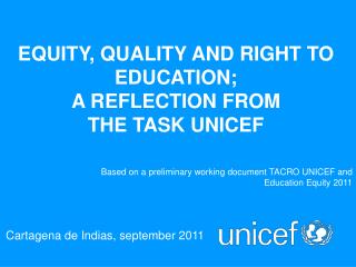 EQUITY, QUALITY AND RIGHT TO EDUCATION; A REFLECTION FROM THE TASK UNICEF