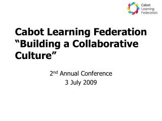 Cabot Learning Federation “Building a Collaborative Culture”