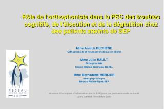 Mme Annick DUCHENE Orthophoniste et Neuropsychologue en libéral Mme Julie RAULT Orthophoniste