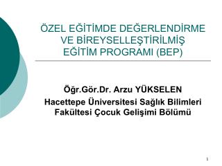 ÖZEL EĞİTİMDE DEĞERLENDİRME VE BİREYSELLEŞTİRİLMİŞ EĞİTİM PROGRAMI (BEP)