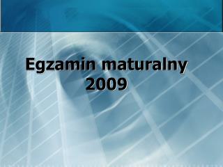 Egzamin maturalny 2009