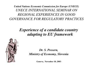 Experience of a candidate country adapting to EU framework D r. S. Presern,