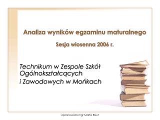 Analiza wyników egzaminu maturalnego Sesja wiosenna 2006 r.